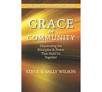 Grace in Community: Discovering the Principles and Power that Hold us Together: 2 (Grace Empowered)