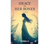 Grace in Her Bones: A Memoir