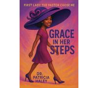 Grace in Her Steps: First Lady The Pastor Chose Me