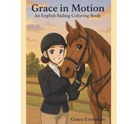 Grace in Motion: An English Riding Coloring Book (Grace Evermore coloring series)