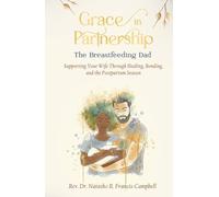 GRACE IN PARTNERSHIP: THE BREASTFEEDING DAD: Supporting Your Wife Through Healing, Bonding and the Postpartum Season (Grace Devotional Series)