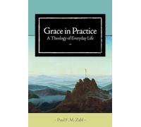 Grace in Practice: A Theology of Everyday Life