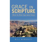 Grace in Scripture: What the Bible Says about Grace