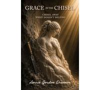 Grace in the Chisel: Chisel Away What Doesn't Belong