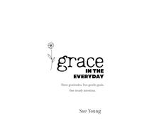 Grace in the Everyday: Three gratitudes. Two gentle goals. One steady intention.