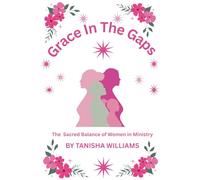 Grace in the Gaps: The Sacred Balance of women in Ministry