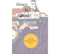 Grace in the Grind: A 50-day Devotional for Busy Women