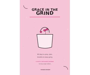 Grace in the Grind: a 90 day faith and resilience journal for busy single mothers