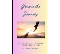 Grace in the Journey: Restoring Balance and Beauty Through God's Design