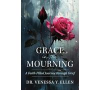 Grace in the Mourning: A Faith-Filled Journey through Grief
