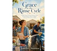 Grace in the Rinse Cycle: A Small-Town Christian Romance About Second Chances, Honest Laughter, and Love That Learns to Yield
