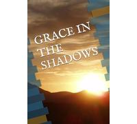 GRACE IN THE SHADOWS