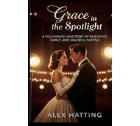 Grace in the Spotlight: A Hollywood Love Story of Resilience, Family, and Graceful Parting