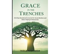 Grace in the Trenches: A 21-Day Devotional & Journal for Social Workers and Other Helping Professionals