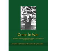 Grace in War: A Family's Journey through World War II as recorded in diaries and letters