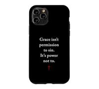 Grace Isn't Permission to Sin It's Grace Not To - Evangelism Case for iPhone 11 Pro