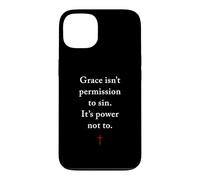 Grace Isn't Permission to Sin It's Grace Not To - Evangelism Case for iPhone 13