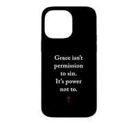 Grace Isn't Permission to Sin It's Grace Not To - Evangelism Case for iPhone 14 Pro Max
