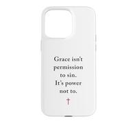 Grace Isn't Permission to Sin It's Grace Not To - Evangelism Case for iPhone 15 Pro Max