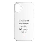Grace Isn't Permission to Sin It's Grace Not To - Evangelism Case for iPhone 16 Plus