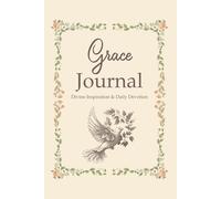 Grace Journal - Devine Inspiration & Daily Devotion: A Guided Path to Deeper Bible Study and reflection