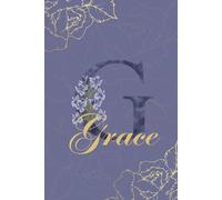 Grace Journal: Monogram G Personalized Floral Notebook for Women Decorative Purple and Gold Monogram Journal, Cute Aesthetic Notebook, Personalized Diary and Birthday Gift for Women Named Grace