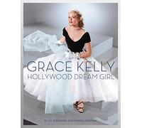 Grace Kelly: Hollywood Dream Girl