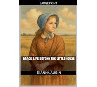 Grace Life Beyond the Little House: 1 (Prairie Kin)