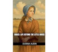 Grace Life Beyond the Little House