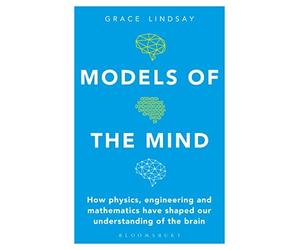 Grace Lindsay - Models of the Mind How Physics Engineering and Math - D245z