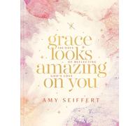 Grace Looks Amazing on You: 100 Days of Reflecting God's Love