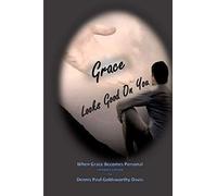 Grace Looks Good On You: When Grace Becomes Personal