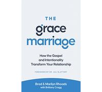 Grace Marriage, The: How the Gospel and Intentionality Transform Your Relationship