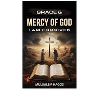 GRACE & MERCY OF GOD - I AM FORGIVEN