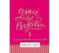 Grace, Not Perfection: Embracing Simplicity, Celebrating Joy (Tools and Strategies to Help You Simplify Your Space, Your Time, and Your Mind) - The Perfect Mother’s Day Gift for Christian Moms