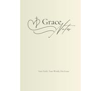 Grace Notes: Your Faith. Your Words. His Grace