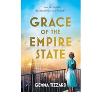 Grace of the Empire State : A breathtaking historical novel of courage, love and sacrifice high above Manhattan