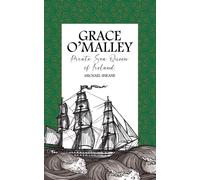 Grace O'Malley : Pirate Sea Queen of Ireland