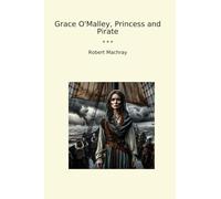 Grace O'Malley, Princess and Pirate (Classic Books)