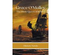 Grace O'Malley: The Pirate Queen of Ireland: 1 (Pirate Chronicles)