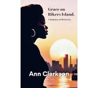 Grace on Rikers Island, a Journey to Recovery