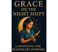Grace on the Night Shift: Devotional for Nurses & Healthcare Workers