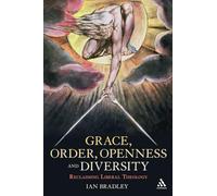 Grace, Order, Openness and Diversity: Reclaiming Liberal Theology