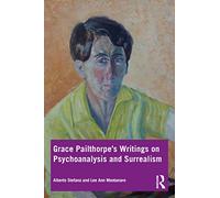 Grace Pailthorpe’s Writings on Psychoanalysis and Surrealism