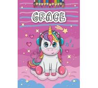 Grace: Personalized Coloring Book for Grace | Theme: Unicorn | Birthday gift for girl, daughter ... | Ages: 4-8 | 25 unicorn designs with name Grace, Large size A4 (ca. 8.5 x 11 inches)