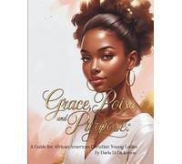 Grace, Poise, and Purpose: A Guide for African American Christian Young Ladies