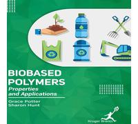 Grace Potter Bio Based Polymers: Properties & Applications Hardcover Book Grace Potter Multicolor
