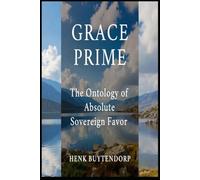 Grace Prime: The Ontology of Absolute Sovereign Favor
