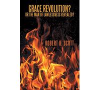 Grace Revolution? Or the Man of Lawlessness Revealed?