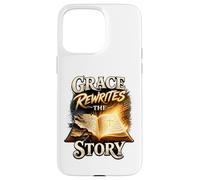 Grace Rewrites the Story. Forgiven and Free Case for iPhone 15 Pro Max